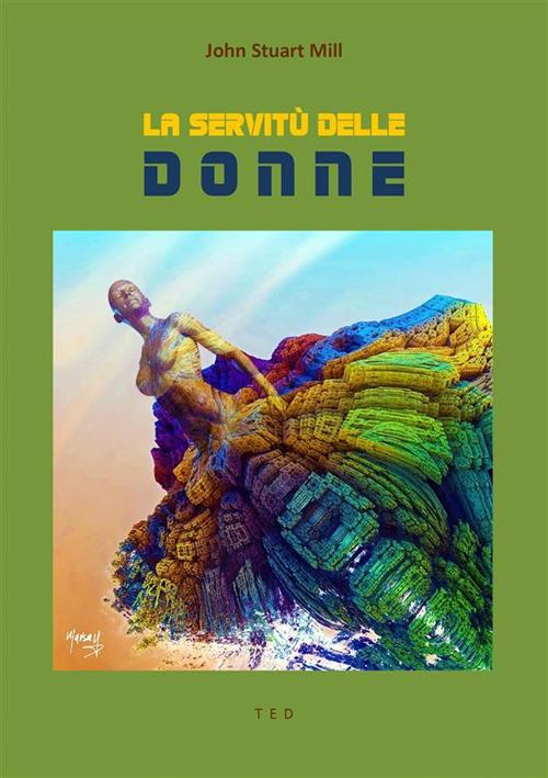 La servitù delle donne - John Stuart Mill - ebook