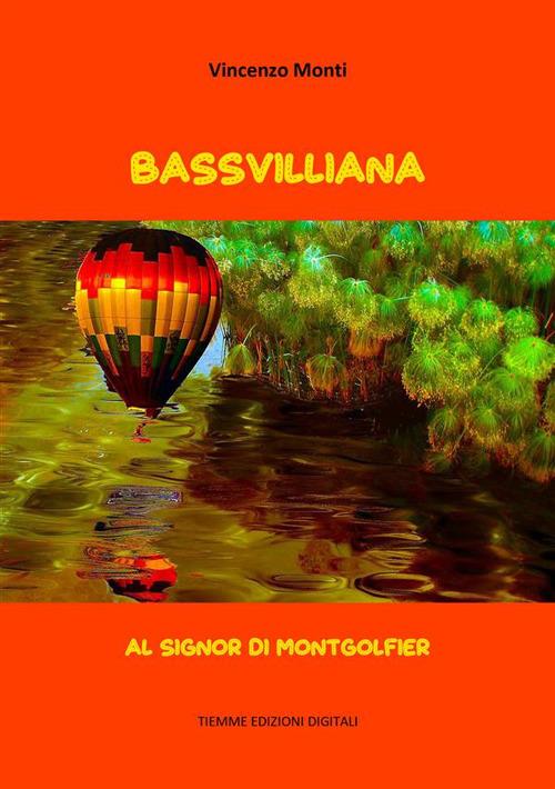 Bassvilliana-Al signor di Montgolfier - Vincenzo Monti - ebook