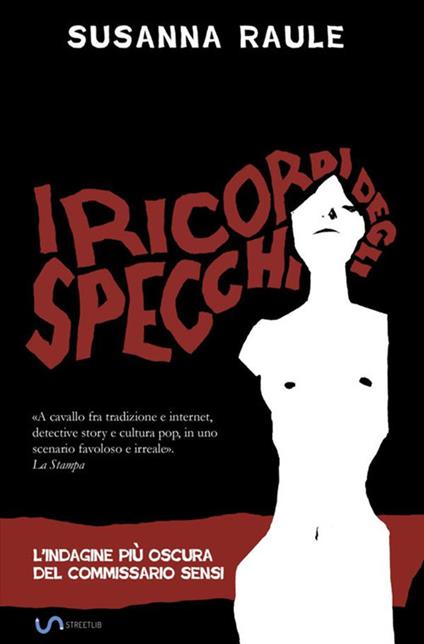 I ricordi degli specchi. L'indagine più oscura del commissario Sensi - Susanna Raule - copertina