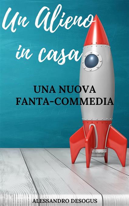 Un alieno in casa - Alessandro Desogus - ebook