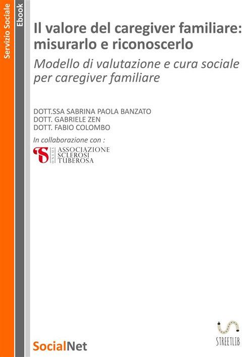 Il valore del caregiver familiare: misurarlo e riconoscerlo. Modello di valutazione e cura sociale per caregiver familiare