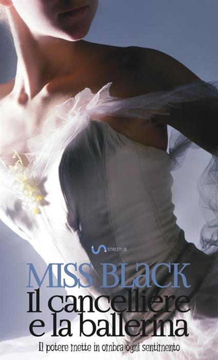 Il cancelliere e la ballerina. Il potere mette in ombra ogni sentimento. Vol. 1 - Miss Black - copertina