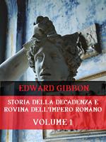 Storia della decadenza e rovina dell'impero romano. Vol. 1