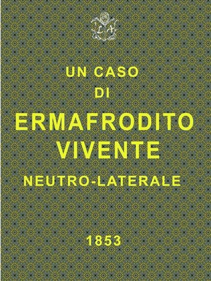 Un caso di ermafrodito vivente neutro laterale - Pietro Collenza - ebook