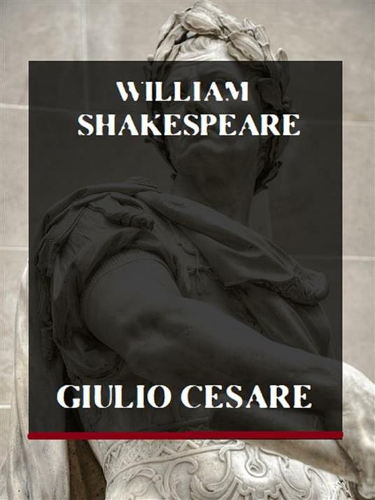 Giulio Cesare - William Shakespeare - ebook