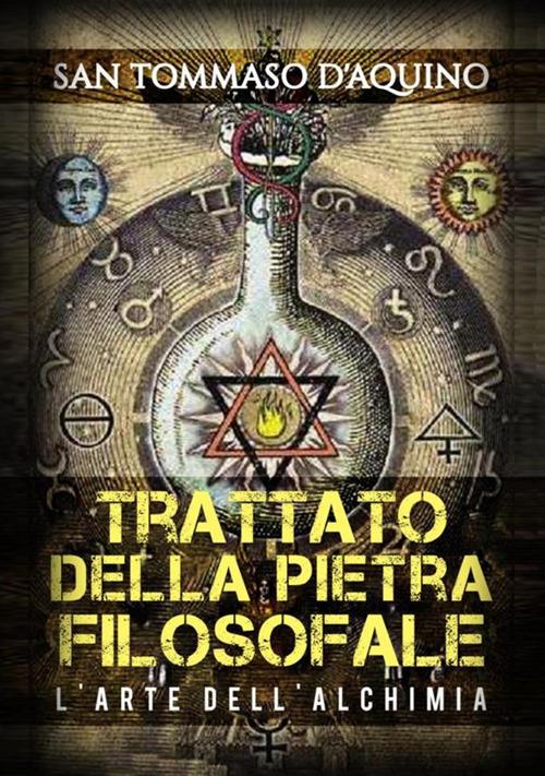 Trattato della pietra filosofale e l'arte dell'alchimia - d'Aquino (san) Tommaso - copertina