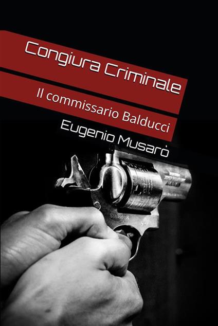 Congiura criminale. Il commissario Balducci - Eugenio Musarò - ebook