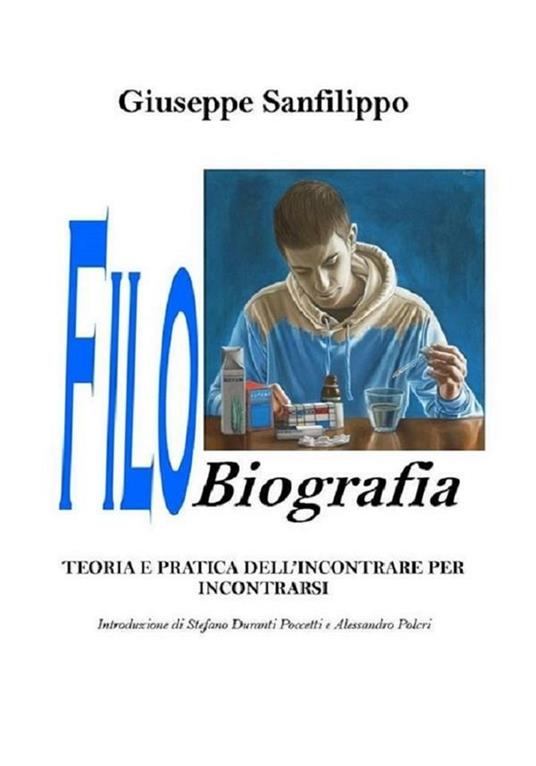 Filobiografia. Teoria e pratica dell'incontrare per incontrarsi - Giuseppe Sanfilippo - ebook