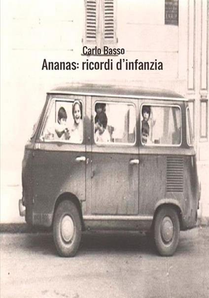 Ananas. Ricordi d'infanzia - Carlo Basso - copertina
