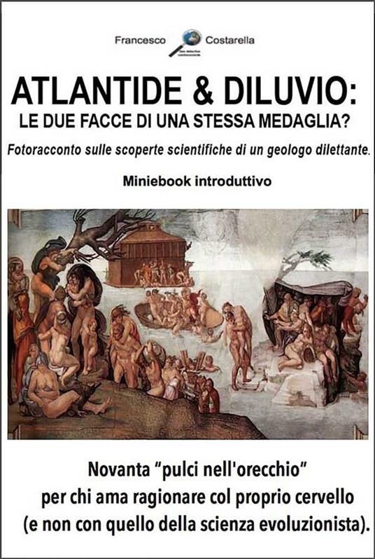 Atlantide & diluvio: le due facce di una stessa medaglia? Fotoracconto sulle scoperte scientifiche di un geologo dilettante - Francesco Costarella - ebook