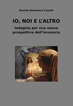 Io, noi e l'altro. Indagine per una nuova prospettiva dell'inconscio