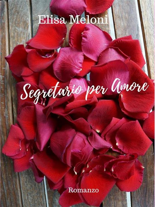 Segretario per amore - Elisa Meloni - ebook