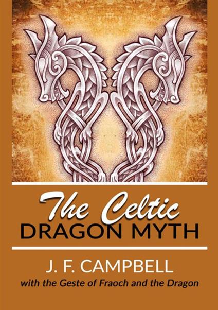 The celtic dragon myth - J. F. Campbell - copertina