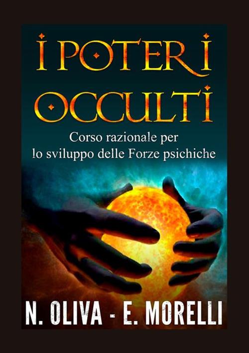 I poteri occulti. Corso razionale per lo sviluppo delle forze psichiche - N. Oliva,E. Morelli - copertina