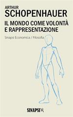 Il mondo come volontà e rappresentazione. Ediz. integrale