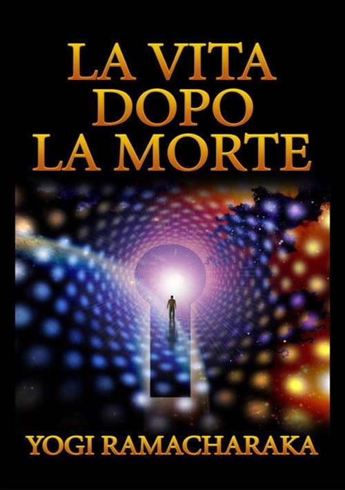 La vita dopo la morte - Yogi Ramacharaka - copertina