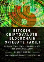 Bitcoin, criptovalute, blockchain spiegate facili. La guida completa alle criptovalute per chi parte da zero