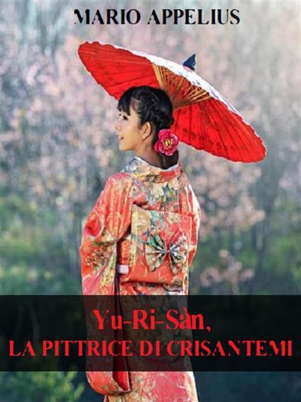 Yu-Ri-Sàn. La pittrice di crisantemi - Mario Appelius - ebook