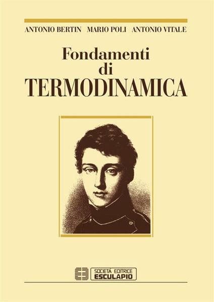 Fondamenti di termodinamica - Antonio Bertin,Mario Poli,Antonio Vitale - ebook