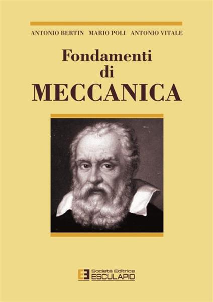 Fondamenti di meccanica - Antonio Bertin,Mario Poli,Antonio Vitale - ebook