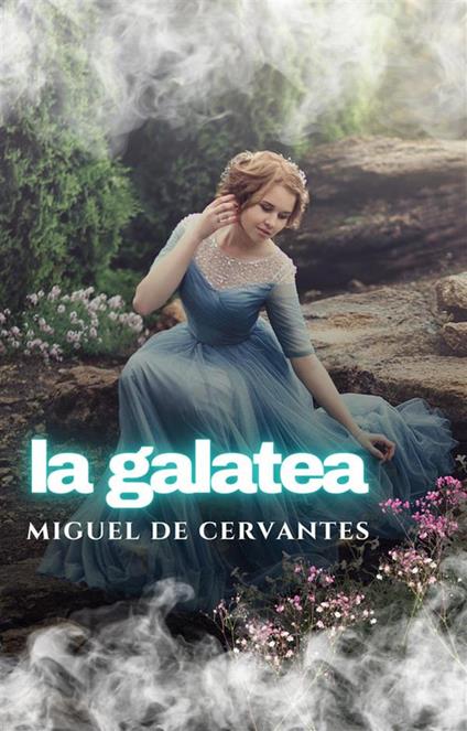 La Galatea - Miguel De Cervantes - cover