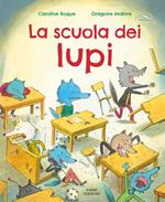 La scuola dei lupi. Ediz. a colori