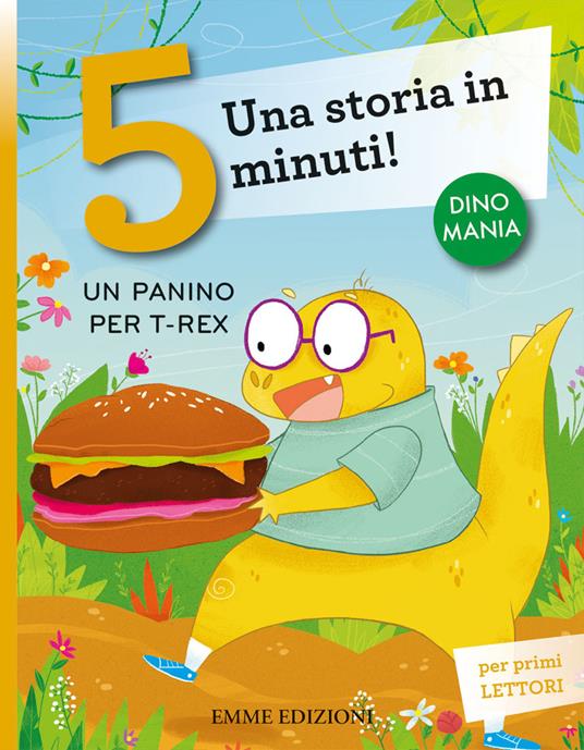 Un panino per T-Rex. Una storia in 5 minuti! Ediz. a colori di Stefano  Bordiglioni - 9788829600441 in Fiabe e storie illustrate