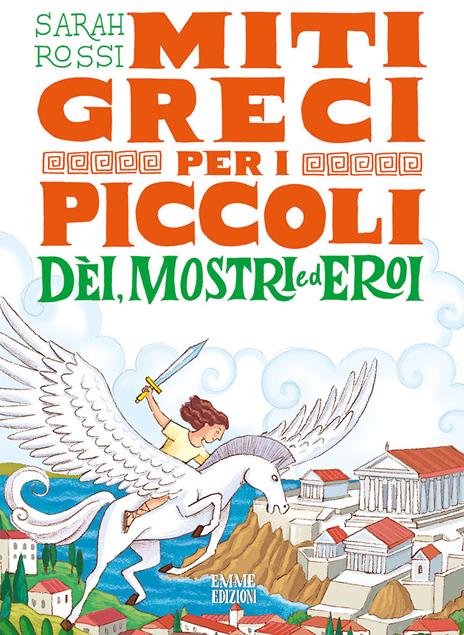 Dèi, mostri ed eroi. Miti greci per i piccoli - Sarah Rossi - copertina