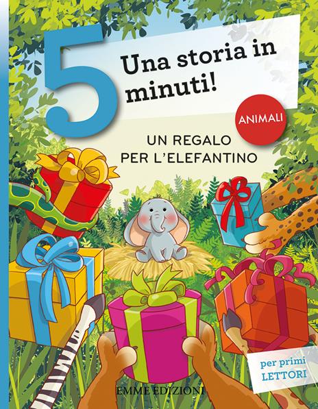 Un regalo per l'elefantino. Una storia in 5 minuti! Ediz. a colori - Giuditta Campello - copertina