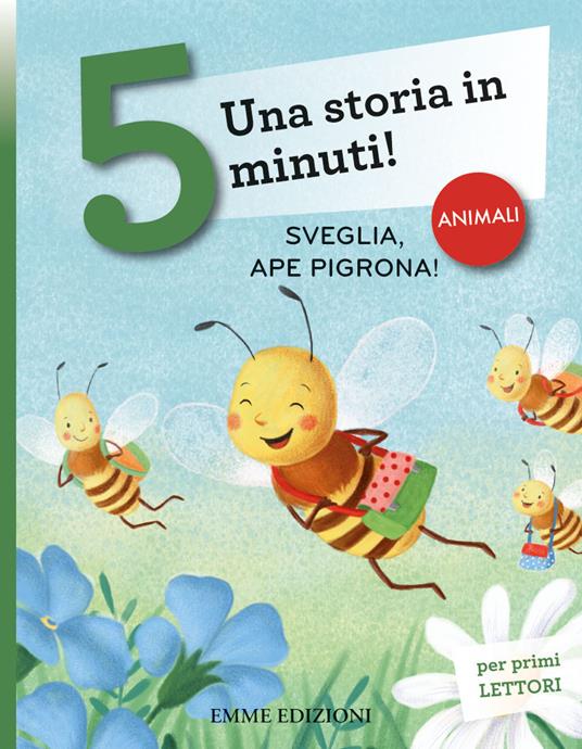 Sveglia, ape pigrona! Una storia in 5 minuti! Ediz. a colori - Giuditta Campello - copertina