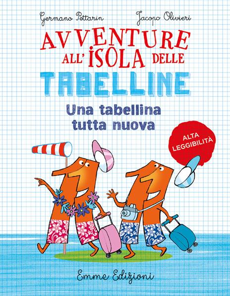 Un tabellina tutta nuova. Avventure all'isola delle tabelline. Ediz. ad alta leggibilità - Germano Pettarin,Jacopo Olivieri - copertina