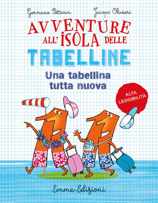 Un tabellina tutta nuova. Avventure all'isola delle tabelline. Ediz. ad alta leggibilità - Germano Pettarin,Jacopo Olivieri - copertina