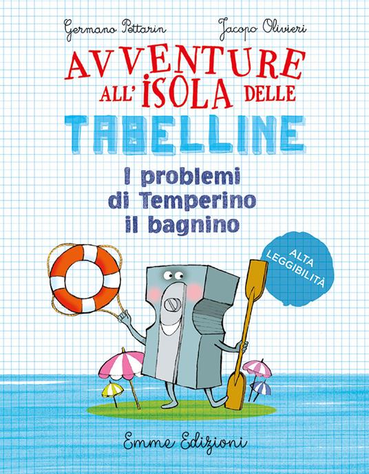 I problemi di Temperino il bagnino. Avventure all'isola delle tabelline. Ediz. ad alta leggibilità - Germano Pettarin,Jacopo Olivieri - copertina