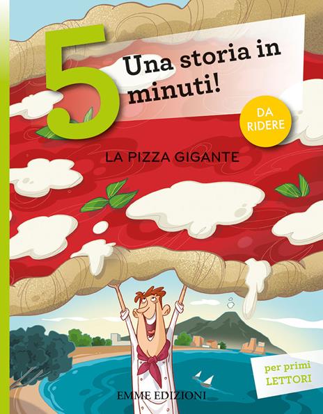 La pizza gigante. Una storia in 5 minuti! Ediz. a colori - Giuditta Campello  - Libro - Emme Edizioni - Tre passi