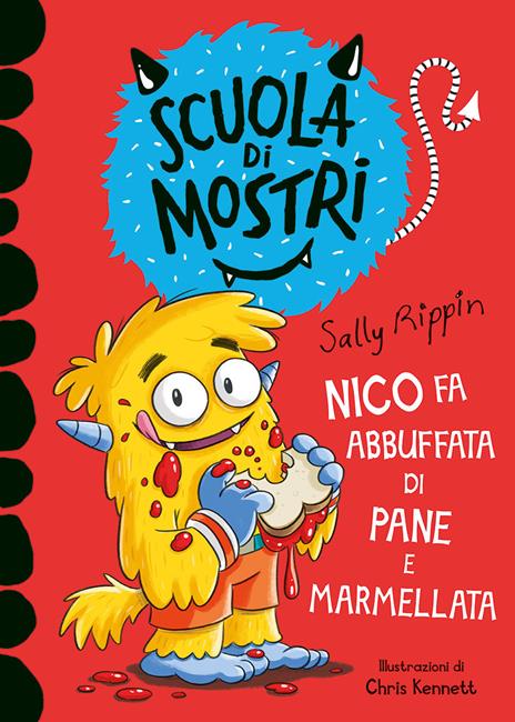 Nico fa abbuffata di pane e marmellata. Scuola di mostri. Ediz. illustrata  - Sally Rippin - Libro - Emme Edizioni 