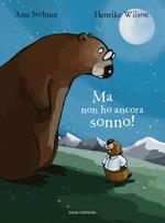 Ma non ho ancora sonno! Ediz. illustrata