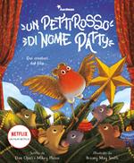 Un pettirosso di nome Patty. Dai creatori del film. Ediz. a colori