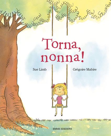 Torna, nonna! Ediz. a colori - Sue Limb - copertina