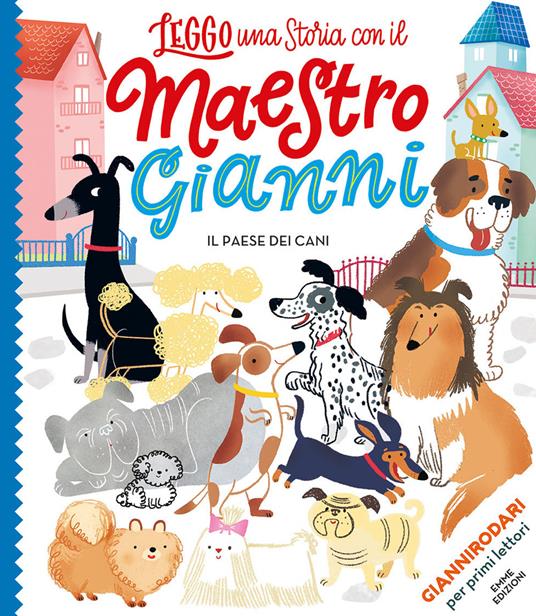 Il paese dei cani. Ediz. a colori. Stampatello maiuscolo - Gianni Rodari - copertina