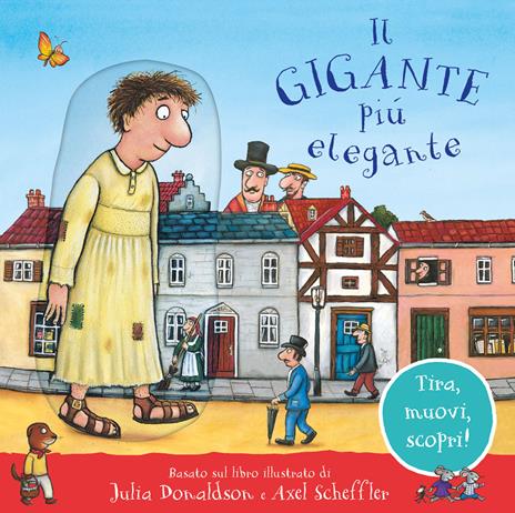 Il gigante più elegante. Tira, muovi, scopri! Ediz. a colori - Julia Donaldson - copertina