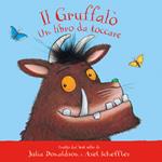 Il Gruffalò. Un libro da toccare. Con inserti di tattili. Ediz. a colori