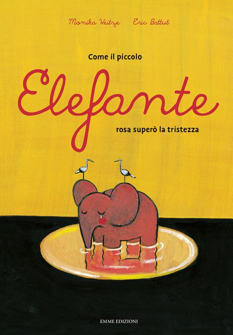 Come il piccolo elefante rosa superò la tristezza. Ediz. a colori - Monika Weitze - copertina