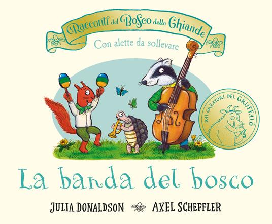 I racconti del Bosco delle Ghiande. La banda del bosco. Con alette da sollevare. Ediz. a colori - Julia Donaldson - copertina