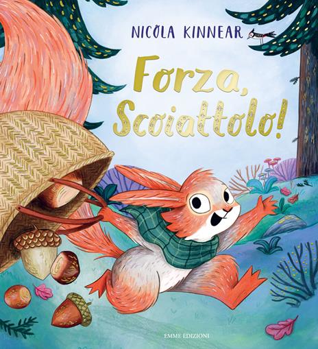 Forza, scoiattolo! Ediz. a colori - Nicola Kinnear - copertina