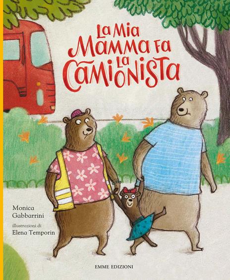 La mia mamma fa la camionista. Ediz. a colori - Monica Gabbarrini - copertina