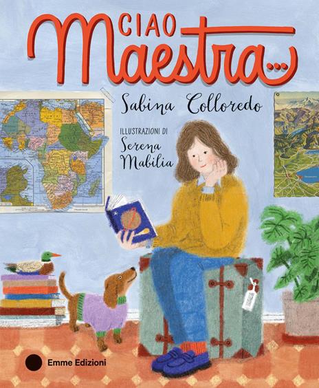 Ciao maestra…. Ediz. a colori - Sabina Colloredo - copertina