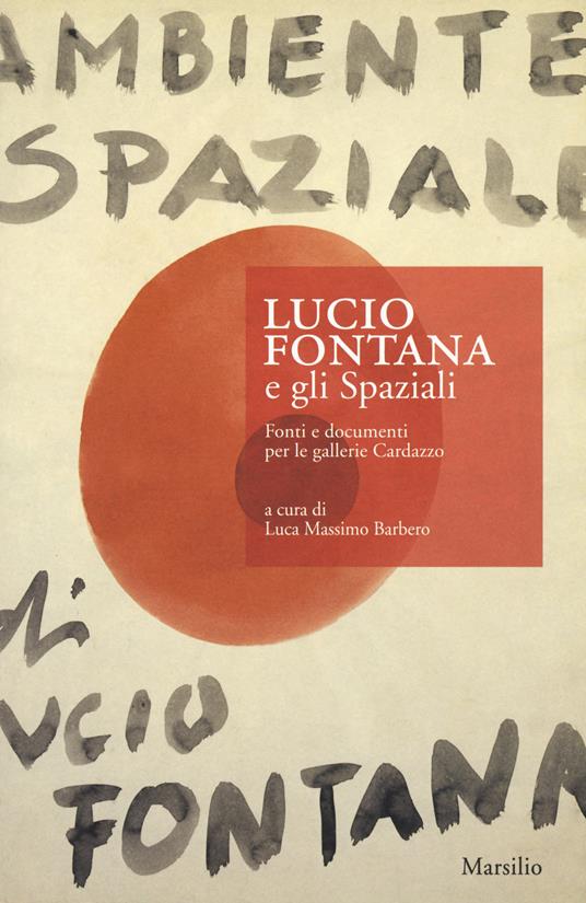 Lucio Fontana e gli Spaziali. Fonti e documenti per le gallerie Cardazzo - copertina