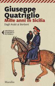 Mille anni in Sicilia. Dagli arabi ai Borboni