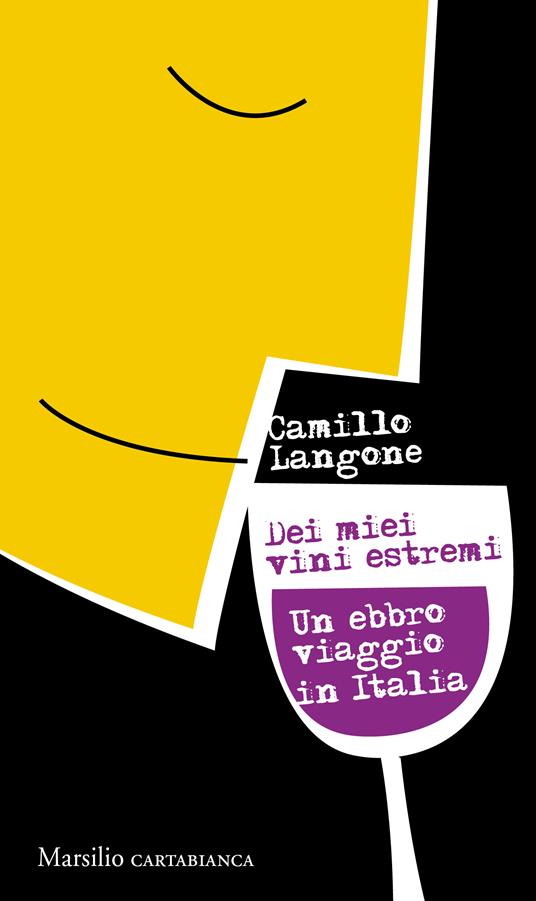 Dei miei vini estremi. Un ebbro viaggio in Italia - Camillo Langone - ebook