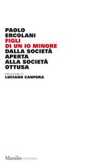 Figli di un io minore. Dalla società aperta alla società ottusa